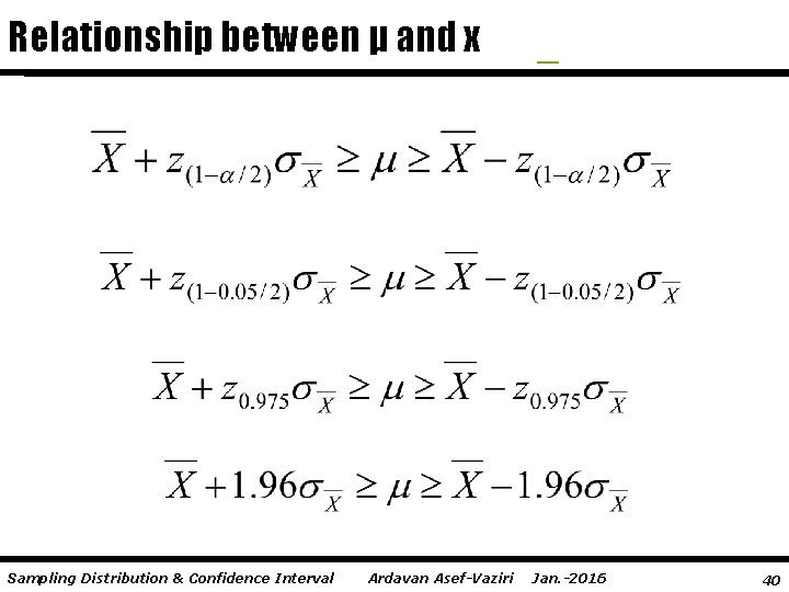 Relationship between μ and x Sampling Distribution & Confidence Interval Ardavan Asef-Vaziri Jan. -2016