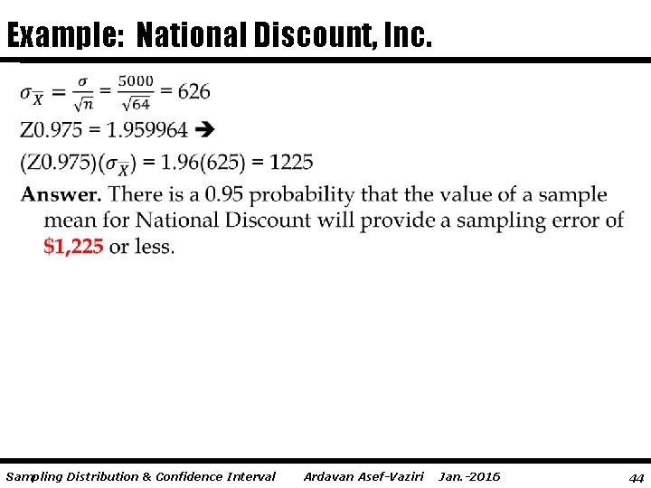 Example: National Discount, Inc. Sampling Distribution & Confidence Interval Ardavan Asef-Vaziri Jan. -2016 44