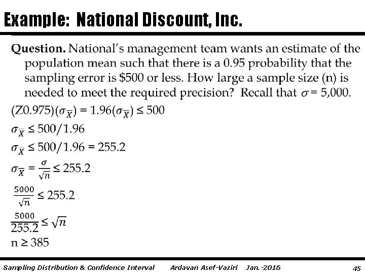 Example: National Discount, Inc. Sampling Distribution & Confidence Interval Ardavan Asef-Vaziri Jan. -2016 45