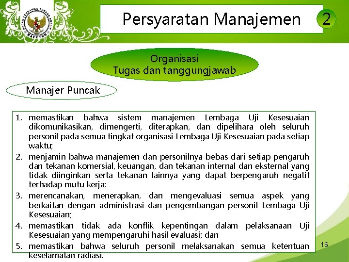 Persyaratan Manajemen 2 Organisasi Tugas dan tanggungjawab Manajer Puncak 1. memastikan bahwa sistem manajemen