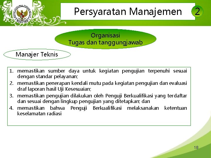 Persyaratan Manajemen 2 Organisasi Tugas dan tanggungjawab Manajer Teknis 1. memastikan sumber daya untuk