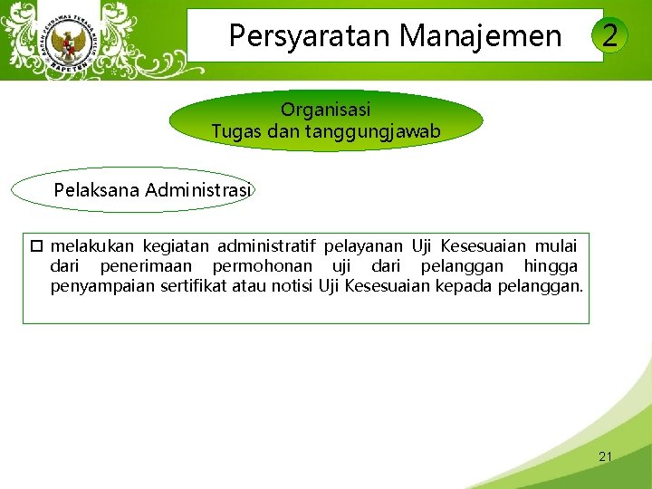 Persyaratan Manajemen 2 Organisasi Tugas dan tanggungjawab Pelaksana Administrasi o melakukan kegiatan administratif pelayanan