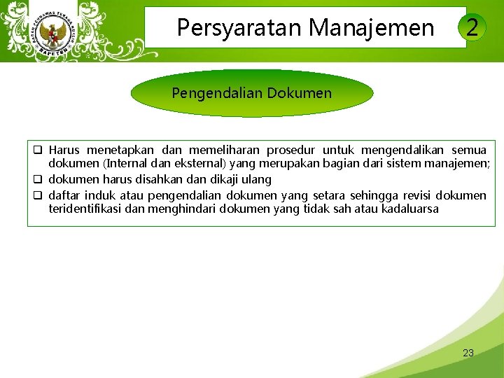 Persyaratan Manajemen 2 Pengendalian Dokumen q Harus menetapkan dan memeliharan prosedur untuk mengendalikan semua