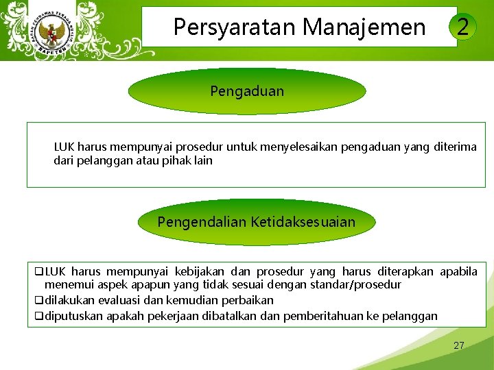 Persyaratan Manajemen 2 Pengaduan LUK harus mempunyai prosedur untuk menyelesaikan pengaduan yang diterima dari