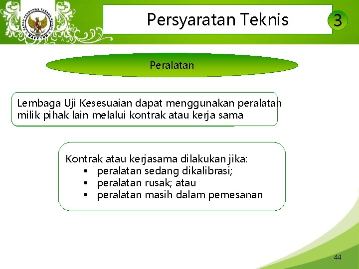 Persyaratan Teknis 3 Peralatan Lembaga Kesesuaian dapat menggunakan peralatan Peralatan Uji Utama milik. Sesuai