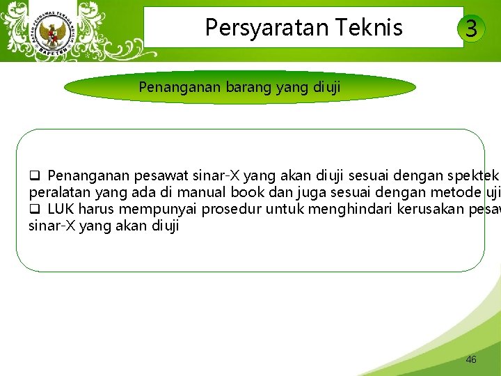 Persyaratan Teknis 3 Penanganan barang yang diuji q Penanganan pesawat sinar-X yang akan diuji