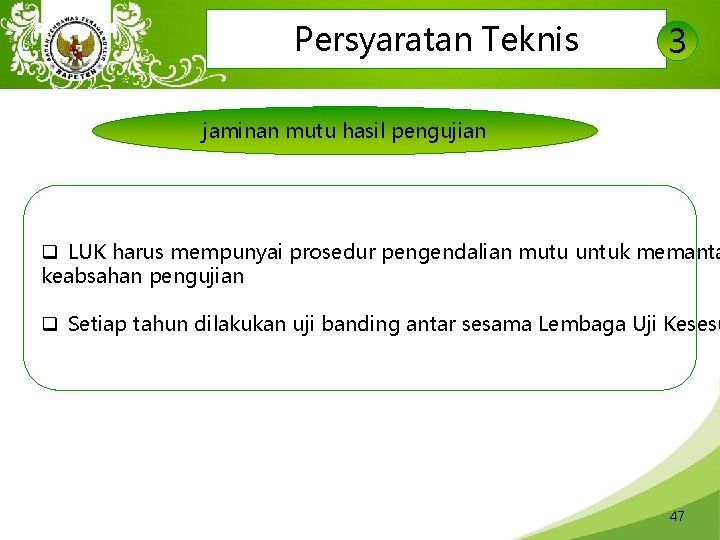 Persyaratan Teknis 3 jaminan mutu hasil pengujian q LUK harus mempunyai prosedur pengendalian mutu