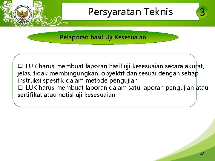 Persyaratan Teknis 3 Pelaporan hasil Uji Kesesuaian q LUK harus membuat laporan hasil uji