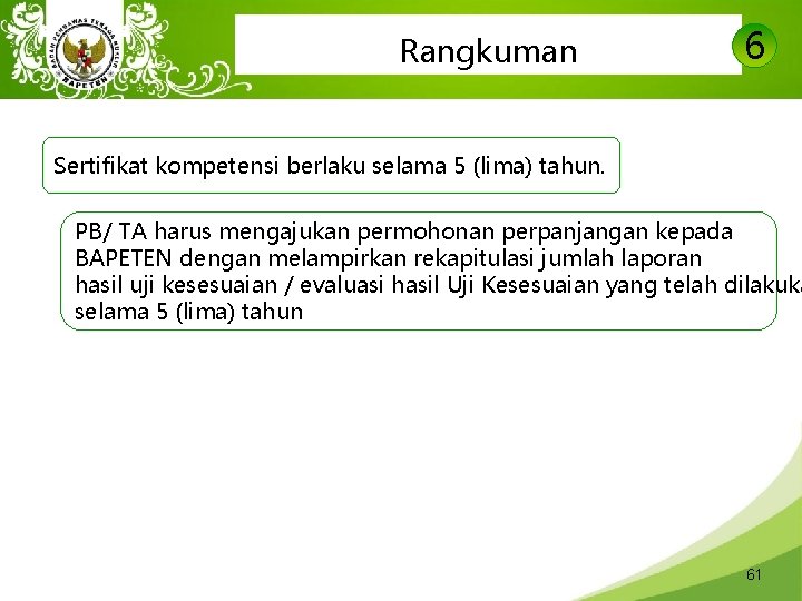 Rangkuman 6 Sertifikat kompetensi berlaku selama 5 (lima) tahun. PB/ TA harus mengajukan permohonan