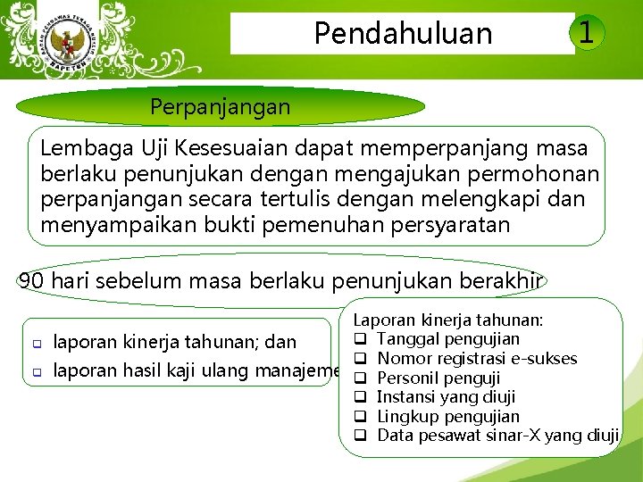 Pendahuluan 1 Perpanjangan Lembaga Uji Kesesuaian dapat memperpanjang masa berlaku penunjukan dengan mengajukan permohonan