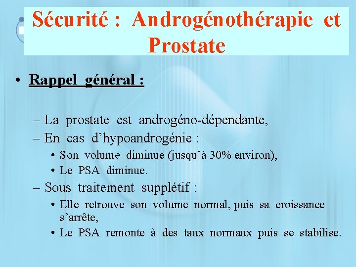 Sécurité : Androgénothérapie et Prostate • Rappel général : – La prostate est androgéno-dépendante,