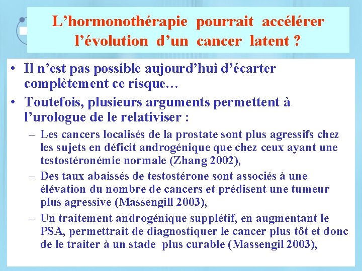 L’hormonothérapie pourrait accélérer l’évolution d’un cancer latent ? • Il n’est pas possible aujourd’hui