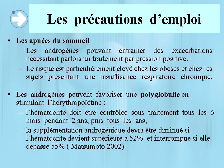 Les précautions d’emploi • Les apnées du sommeil – Les androgènes pouvant entraîner des