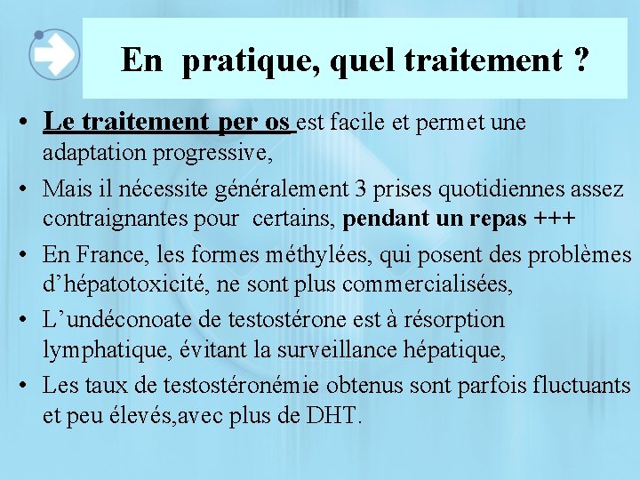 En pratique, quel traitement ? • Le traitement per os est facile et permet