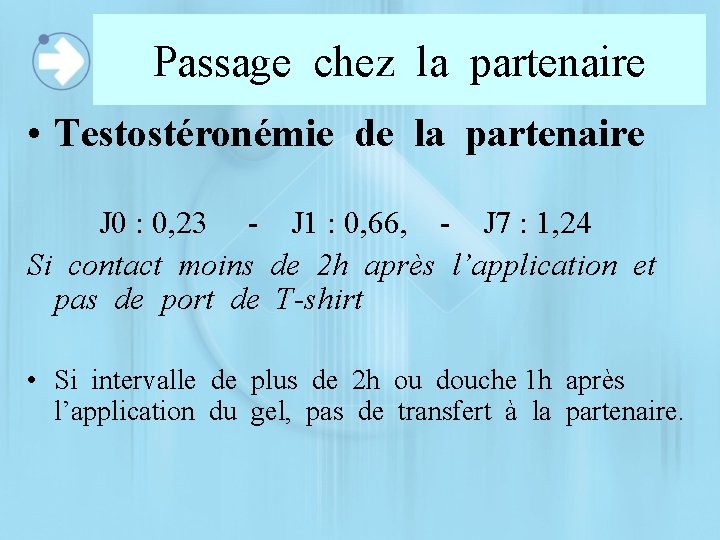 Passage chez la partenaire • Testostéronémie de la partenaire J 0 : 0, 23