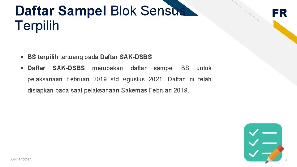 Daftar Sampel Blok Sensus Terpilih FR § BS terpilih tertuang pada Daftar SAK-DSBS §