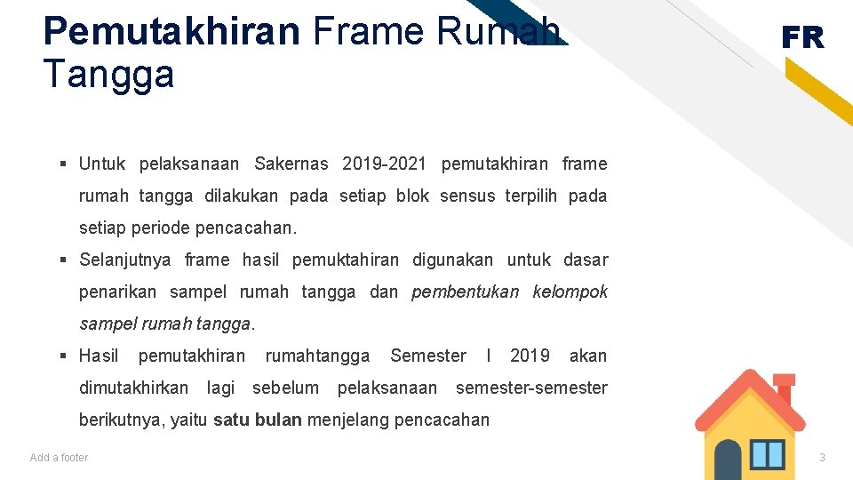 Pemutakhiran Frame Rumah Tangga FR § Untuk pelaksanaan Sakernas 2019 -2021 pemutakhiran frame rumah