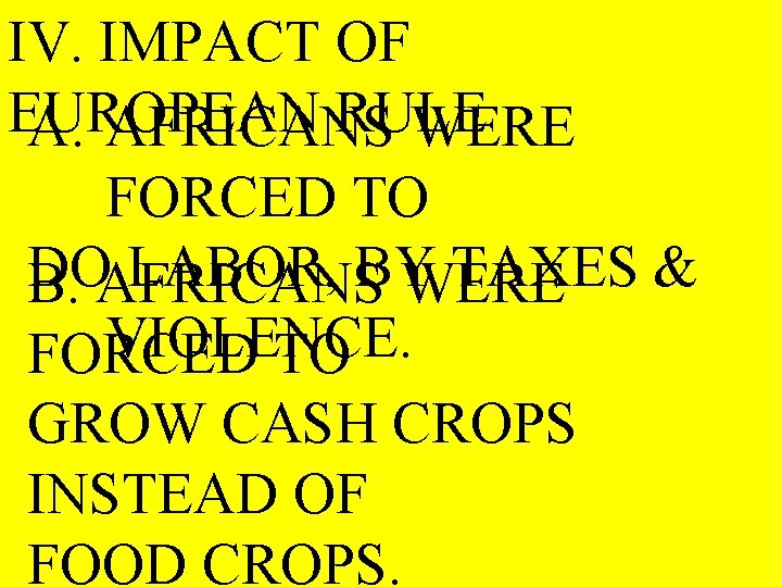 IV. IMPACT OF EUROPEAN RULE A. AFRICANS WERE FORCED TO DO LABOR, BY TAXES