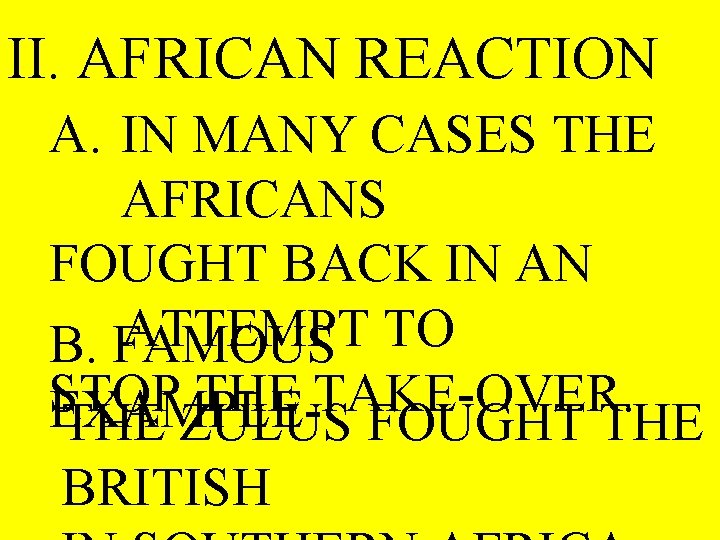 II. AFRICAN REACTION A. IN MANY CASES THE AFRICANS FOUGHT BACK IN AN ATTEMPT