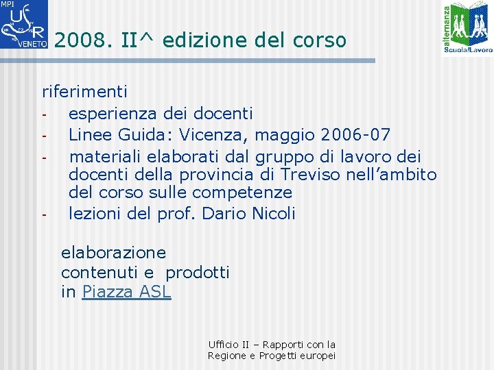2008. II^ edizione del corso riferimenti esperienza dei docenti Linee Guida: Vicenza, maggio 2006