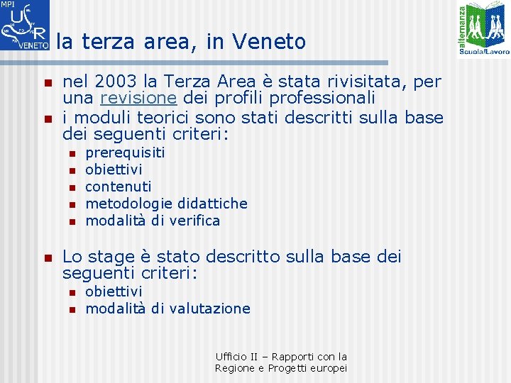 la terza area, in Veneto n n nel 2003 la Terza Area è stata