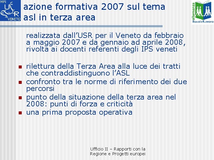 azione formativa 2007 sul tema asl in terza area realizzata dall’USR per il Veneto