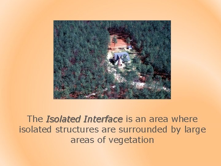 The Isolated Interface is an area where isolated structures are surrounded by large areas