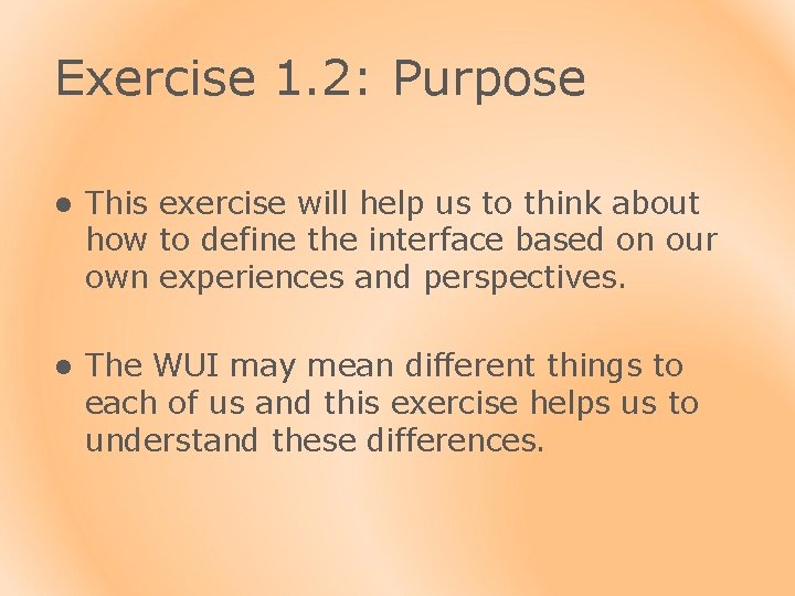 Exercise 1. 2: Purpose l This exercise will help us to think about how