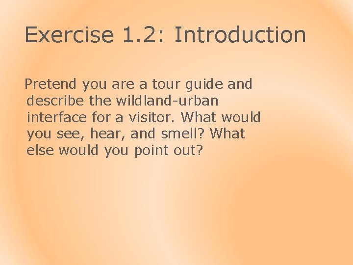 Exercise 1. 2: Introduction Pretend you are a tour guide and describe the wildland-urban