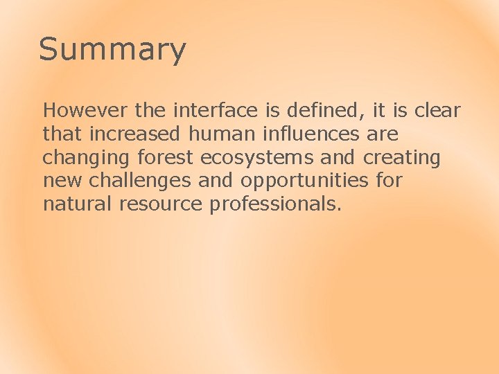 Summary However the interface is defined, it is clear that increased human influences are