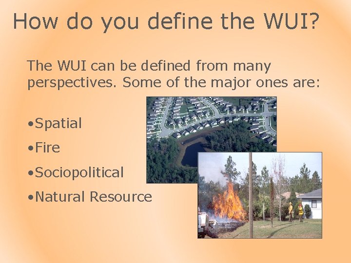 How do you define the WUI? The WUI can be defined from many perspectives.