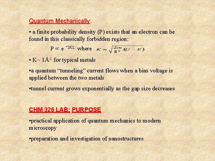 Quantum Mechanically: Mechanically • a finite probability density (P) exists that an electron can