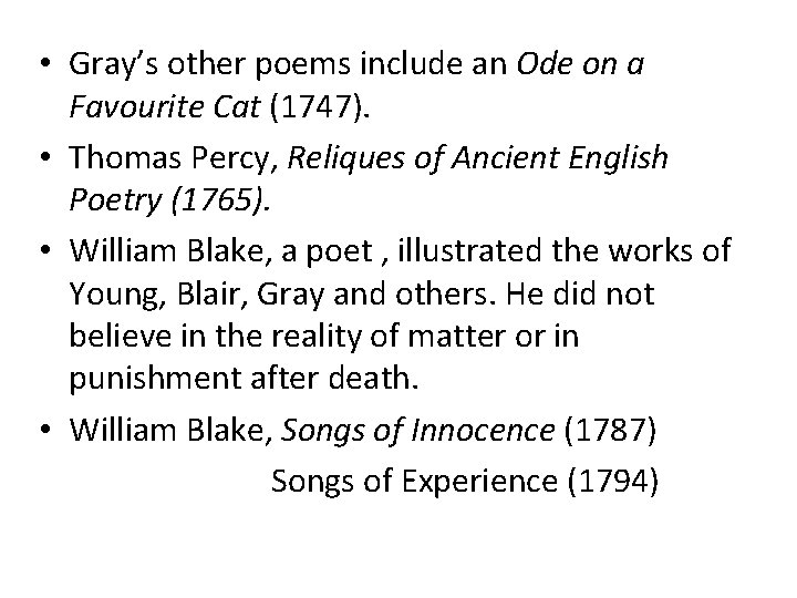  • Gray’s other poems include an Ode on a Favourite Cat (1747). •