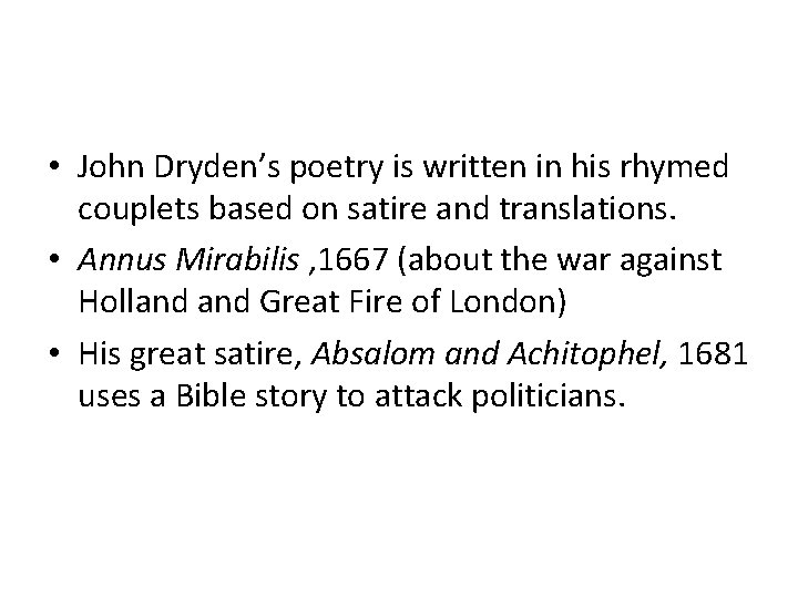  • John Dryden’s poetry is written in his rhymed couplets based on satire