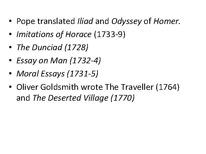  • • • Pope translated Iliad and Odyssey of Homer. Imitations of Horace