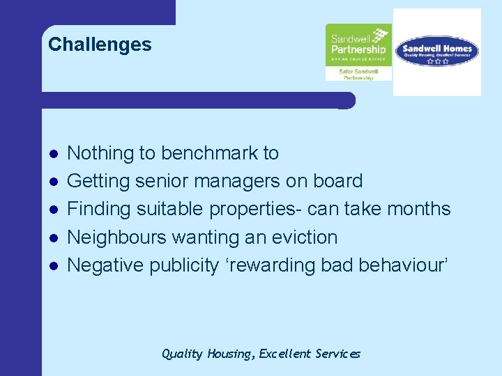 Challenges l l l Nothing to benchmark to Getting senior managers on board Finding