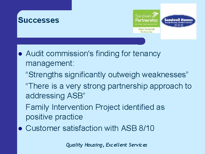 Successes l l Audit commission's finding for tenancy management: “Strengths significantly outweigh weaknesses” “There