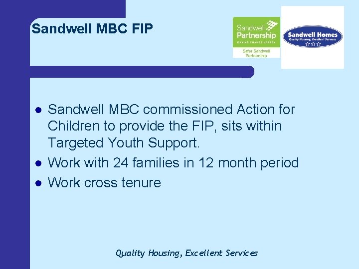 Sandwell MBC FIP l l l Sandwell MBC commissioned Action for Children to provide