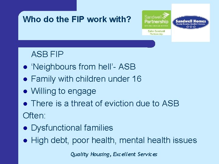 Who do the FIP work with? ASB FIP l ‘Neighbours from hell’- ASB l