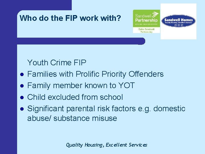 Who do the FIP work with? l l Youth Crime FIP Families with Prolific