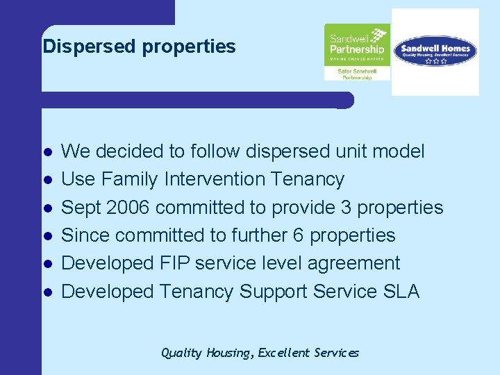 Dispersed properties l l l We decided to follow dispersed unit model Use Family