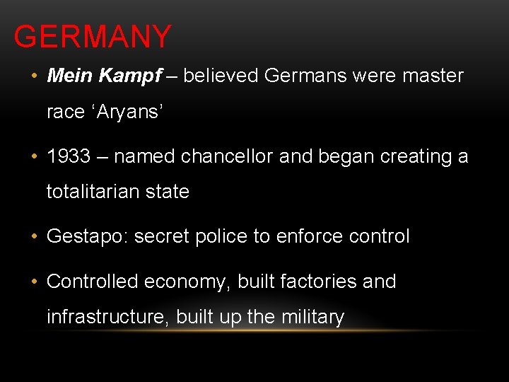 GERMANY • Mein Kampf – believed Germans were master race ‘Aryans’ • 1933 –