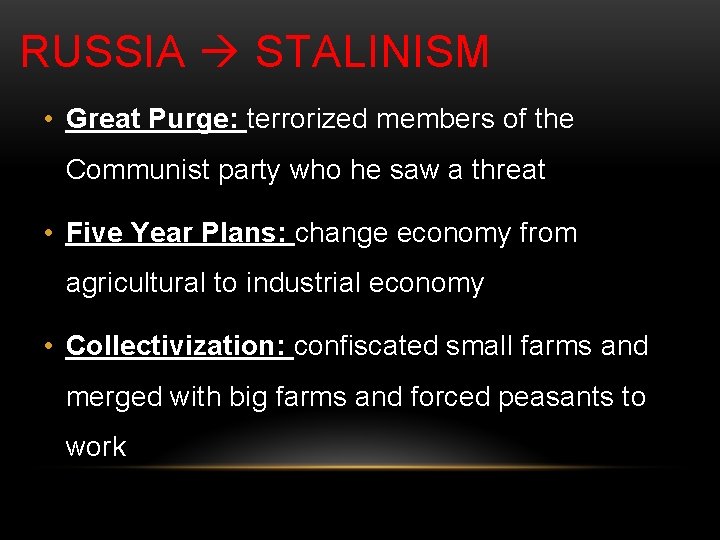 RUSSIA STALINISM • Great Purge: terrorized members of the Communist party who he saw