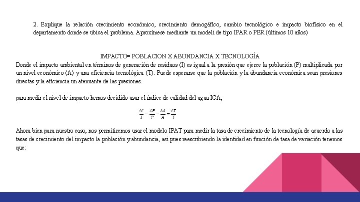 2. Explique la relación crecimiento económico, crecimiento demogáfico, cambio tecnológico e impacto biofísico en