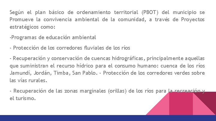 Según el plan básico de ordenamiento territorial (PBOT) del municipio se Promueve la convivencia