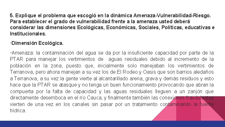 5. Explique el problema que escogió en la dinámica Amenaza-Vulnerabilidad-Riesgo. Para establecer el grado