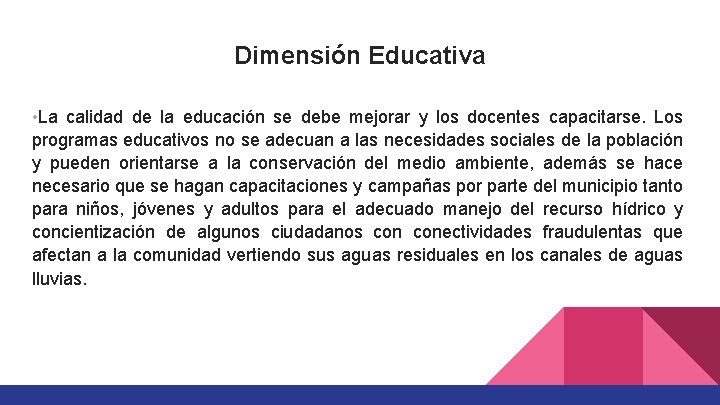 Dimensión Educativa • La calidad de la educación se debe mejorar y los docentes