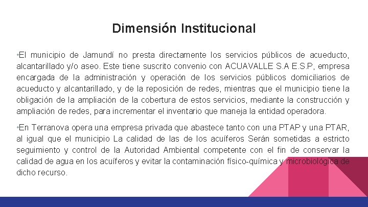 Dimensión Institucional • El municipio de Jamundí no presta directamente los servicios públicos de