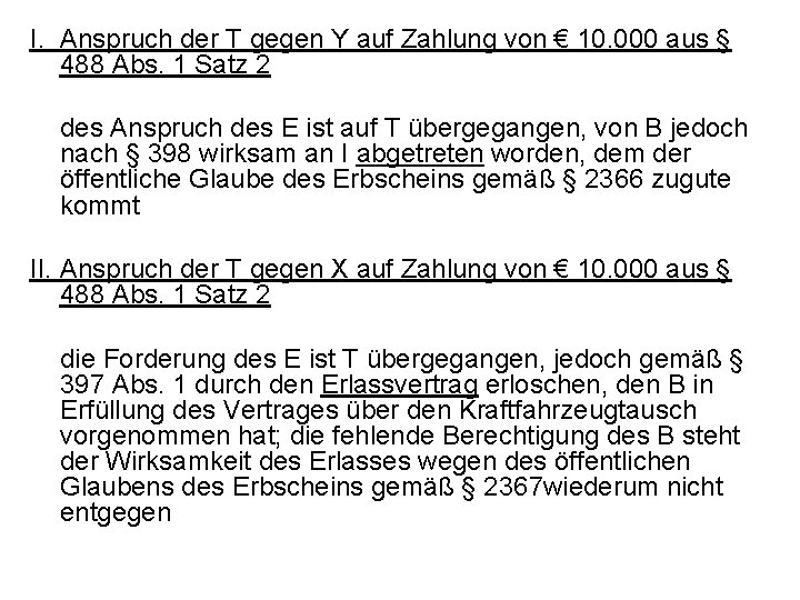 I. Anspruch der T gegen Y auf Zahlung von € 10. 000 aus §