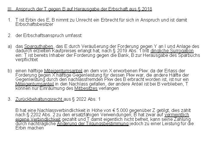 III. Anspruch der T gegen B auf Herausgabe der Erbschaft aus § 2018 1.